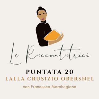 Intervista a Lalla Crusizio Obersnel. La sua storia di vita, la sua storia-radice, il suo dono per tutte noi.