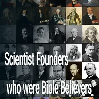 Scientist Founders who were Bible Believers