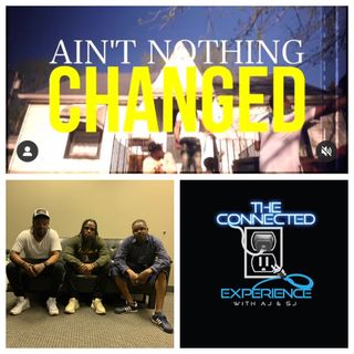 The Connected Experience - Ain't Nothing Changed F / Leek Hustle