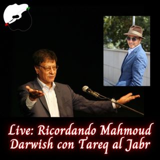 Live: Ricordando Mahmoud Darwish con Tareq al Jabr