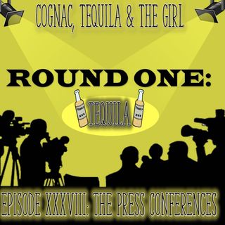 The Press Conferences.....TEQUILA