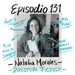 EP131: Cine para el Sumapaz: FICFUSA, con Natalia Morales