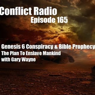 Episode 165  Genesis 6 Conspiracy & Bible Prophecy The Plan To Enslave Mankind with Gary Wayne