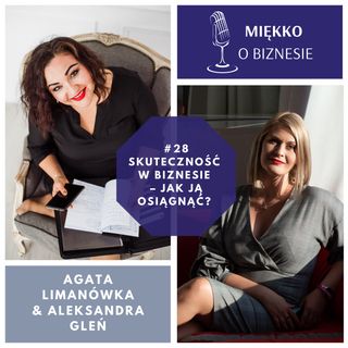 28 – Jak osiągnąć skuteczność w biznesie? Sekrety sukcesu by Diament Aleksandra Gleń