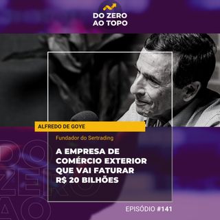 #141 - Sertrading: a empresa de comércio exterior que vai faturar R$ 20 bilhões