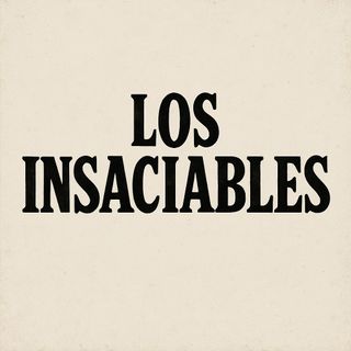 Los insasiable