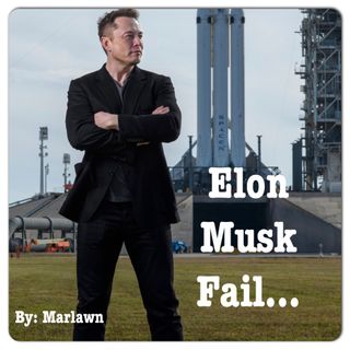 Elon Musk Fail…