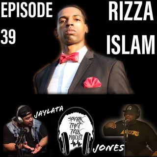 Episode 39: RIZZA ISLAM