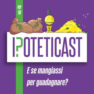 Se mangiassi per guadagnare?