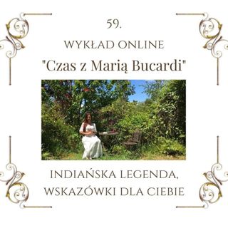Wykład "Czas z Marią Bucardi" nr 59. Legenda Indian Lakota, czyli o fajce pokoju, kobiecie ubranej na biało, która przyniosła mądrość wyższą
