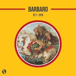 ST.1 EP.8 - Barbaro
