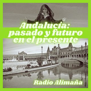 02x05: Andalucía: pasado y futuro en el presente