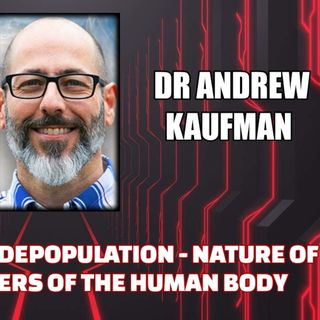 Inoculation for Depopulation - Nature of Disease - Powers of the Human Body w/ Dr Andrew Kaufman