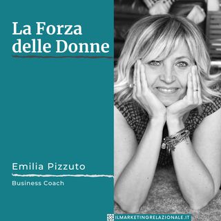 La Forza delle Donne - intervista a Emilia Pizzuto, Business Coach