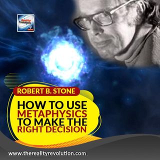 Robert B Stone How To Use Metaphysical Power To Make The Right Decisions