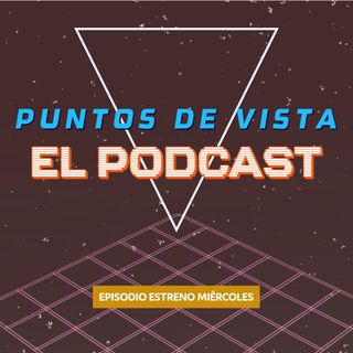 Puntos de Vista - Podcast