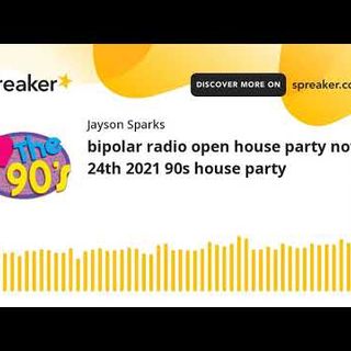 bipolar radio open house party nov 24th 2021 90s house party