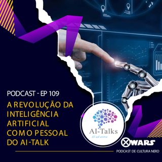 XWARS #109 A revolução da Inteligência Artificial com o pessoal do AI-Talk