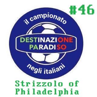 #46 - Strizzolo of Philadelphia