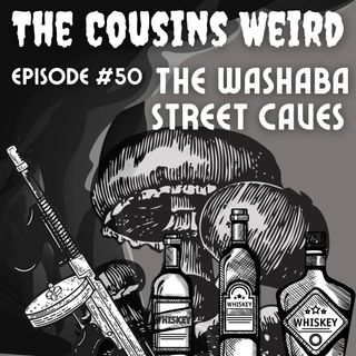 Episode #50 The Washaba Street Caves