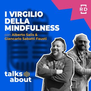 I Virgilio della Mindfulness - con Alberto Salis & Giancarlo Sabatti - #36