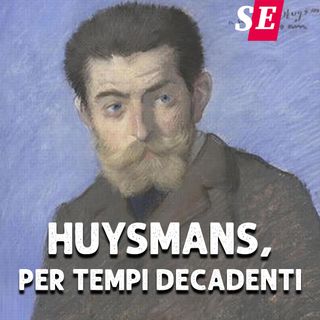 59 - Huysmans, per tempi decadenti