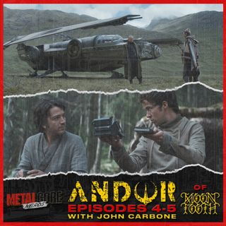 Andor Ep. 4+5 w/ John Carbone of Moon Tooth