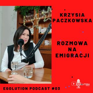 Krzysia Paczkowska - Rozmowa na emigracji | #03