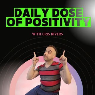 Episode 40 - Daily Dose of Positivity