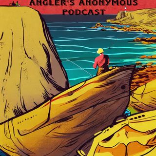 Anglers Anonymous Podcast