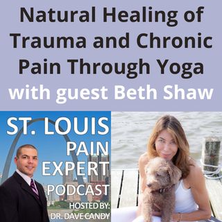 Natural Healing Of Trauma And Chronic Pain With Yoga with guest Beth Shaw