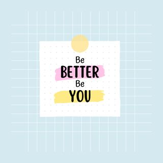 Be Better Be You