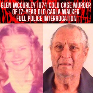 Glen McCurley 1974 Cold-Case Murder of 17-Year Old Carla Walker Full Police Interrogation