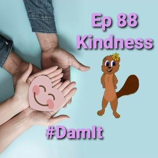 Ep 88 Kindness