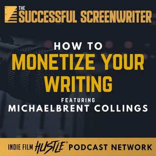 Ep 143 - Monetizing Your Writing with Michaelbrent Collings