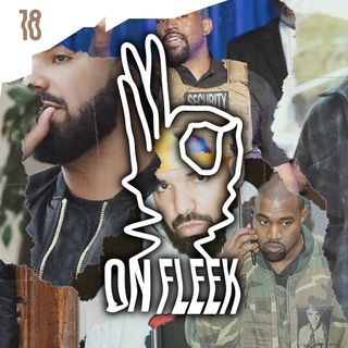 On Fleek - Episodio 18 - Kanye VS Drake