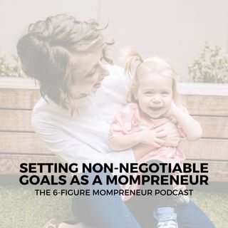Setting non-negotiable goals as a mompreneur