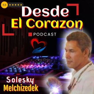 Desde el Corazon de Solesky Melchizedek