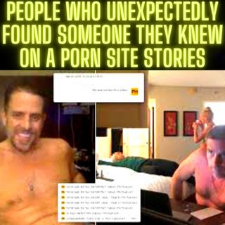 People who unexpectedly found someone they knew on a porn site Stories