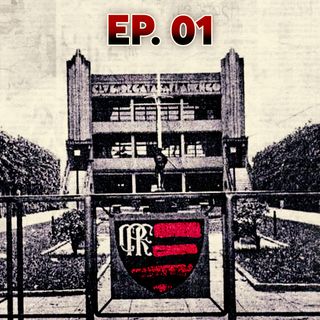Ep#01 - Flamengo: Da Fundação ao Futebol