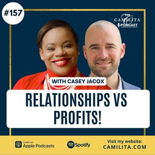 157: Casey Jacox | Relationships vs Profits!