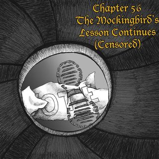 Chapter 56: The Mockingbird's Lesson Continues CENSORED (Rebroadcast)