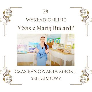 Wykład "Czas z Marią Bucardi" nr 28. „Dlaczego mi się to nie udało, dlaczego akurat mnie to spotkało, dlaczego mnie to ktoś zrobił„