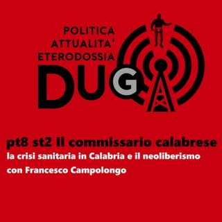 pt8 st2 Il commissario calabrese_ la crisi sanitaria in Calabria e il neoliberismo, con Francesco Campolongo