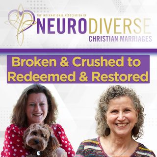 Broken & Crushed to Redeemed & Restored