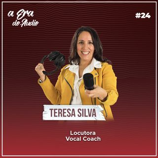 #24 Carreira em locução no mercado europeu, com Teresa Silva