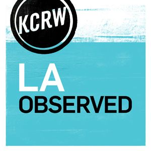 KCRW's L.A. Observed