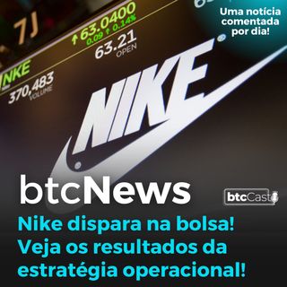 BTC News - Nike dispara na bolsa! Estratégia operacional funcionando!