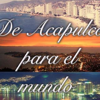 De Acapulco Para El Mundo