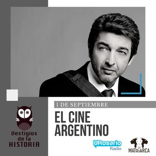 La historia del cine - Parte XIII: el cine argentino, el secreto de sus películas